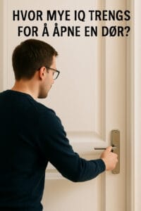 Hvor mye IQ trenger du for å åpne en dør?